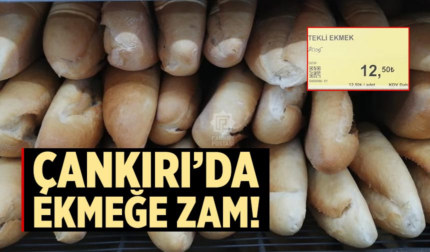 Çankırı'da ekmek 12 buçuk lira oldu