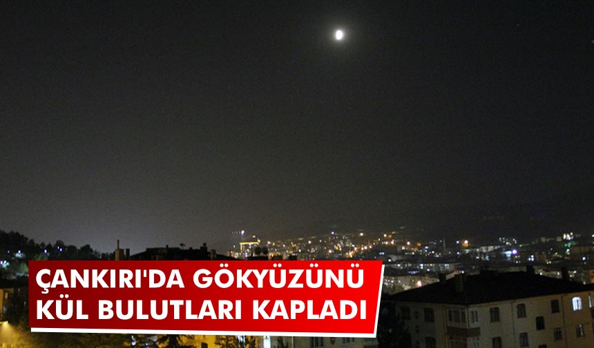 Karabük yangınının dumanı Çankırı'da gökyüzünü kapladı