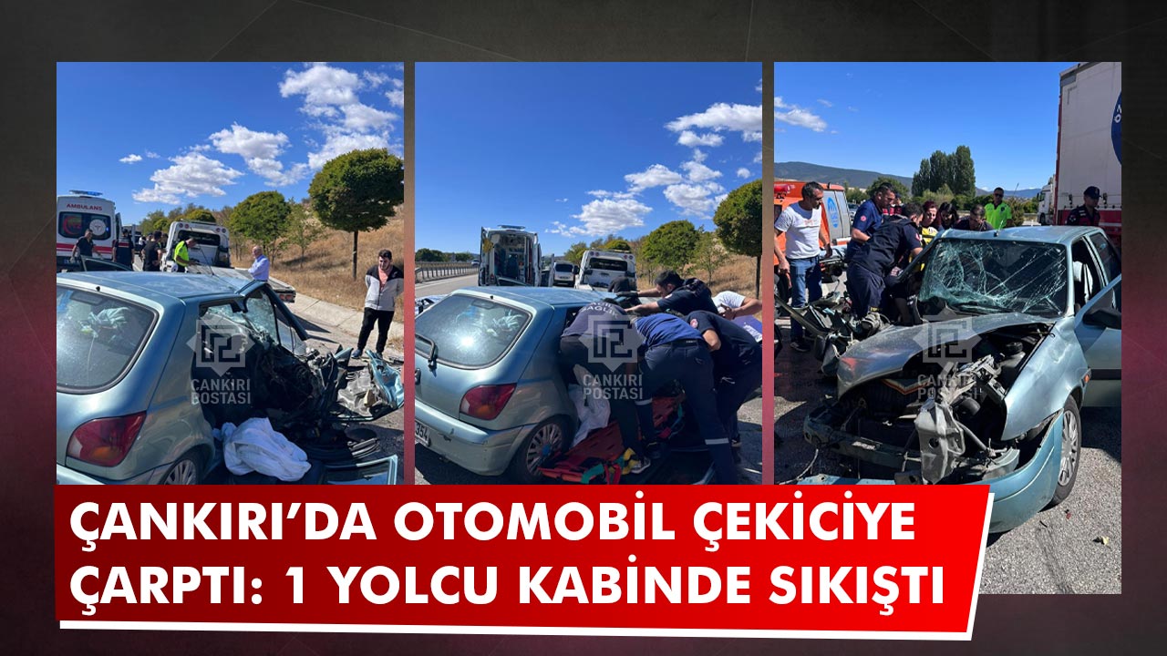 Çankırı’da otomobil çekiciye çarptı: 2 kişi yaralandı