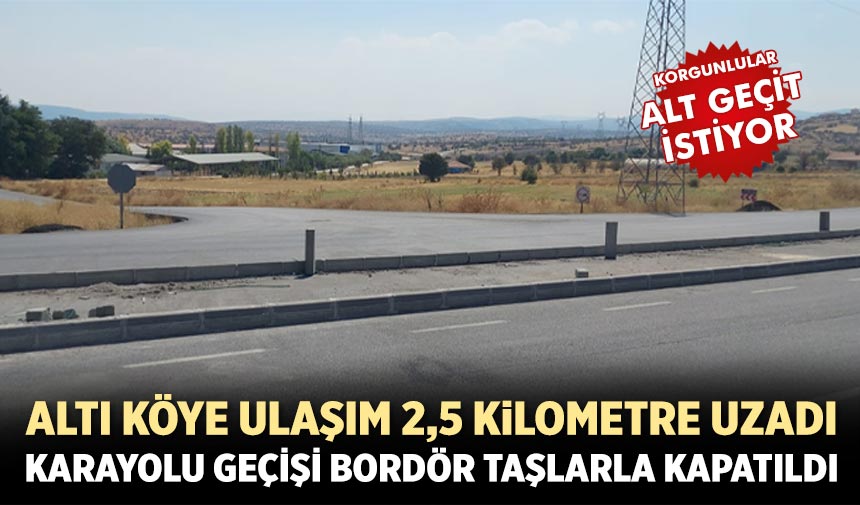 Korgunlular karayolunda köy geçişinin kapatılmasına tepkili
