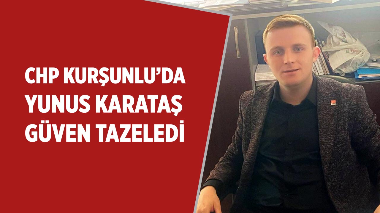 CHP Kurşunlu’da Yunus Karataş güven tazeledi
