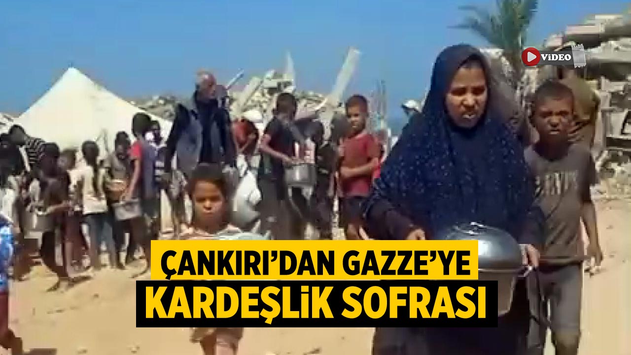 Çankırı’dan Gazze’ye kardeşlik sofrası