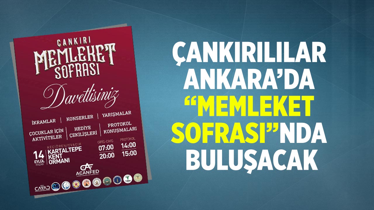 Çankırılılar Ankara’da “Memleket Sofrası”nda buluşacak