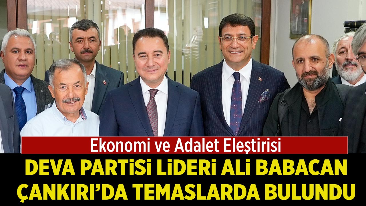 DEVA Partisi Lideri Babacan Çankırı’da temaslarda bulundu