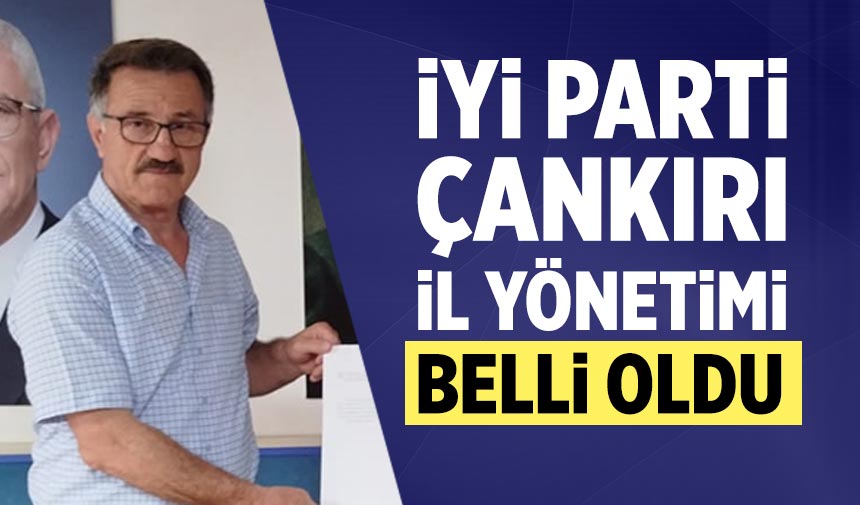 İYİ Parti Çankırı İl Yönetimi belli oldu