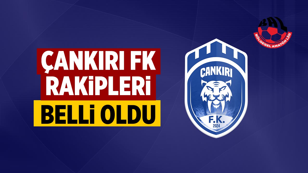 Çankırı Futbol Kulübü’nün Bölgesel Amatör Lig Grubu Belli Oldu