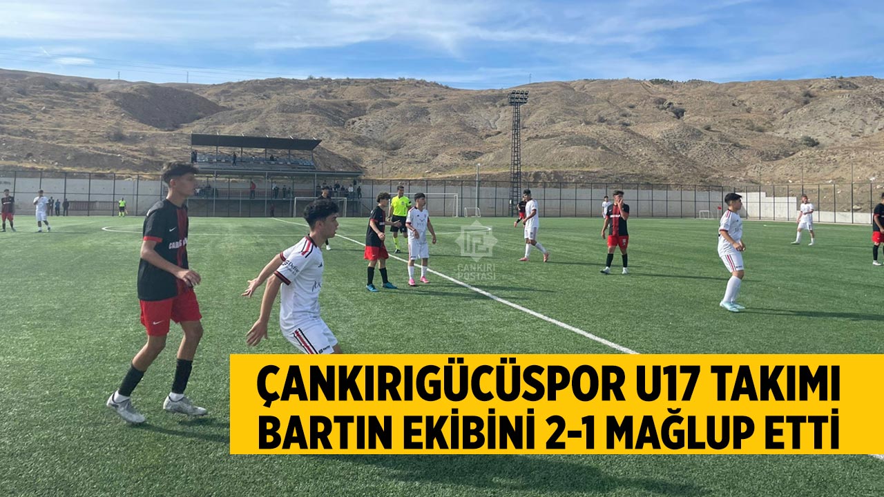 Çankırıgücüspor U17 takımı, Bartın Gençlerbirliği’ni 2-1 mağlup etti