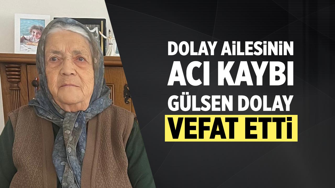 Dolay Ailesinin Acı Kaybı! Gülsen Dolay vefat etti