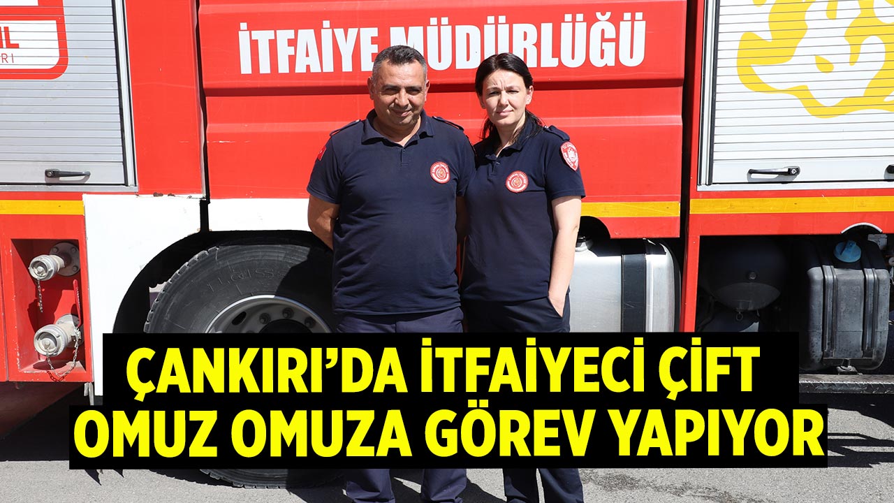 Çankırı’da itfaiyeci çift omuz omuza görev yapıyor