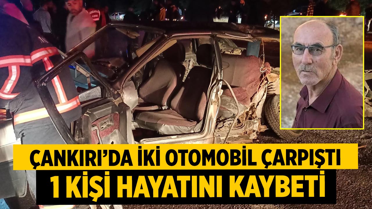 Çankırı’da iki otomobil çarpıştı: 1 ölü 3 yaralı