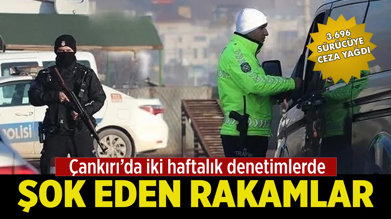 Çankırı’da 3 bin 696 araç sürücüsüne ceza yağdı