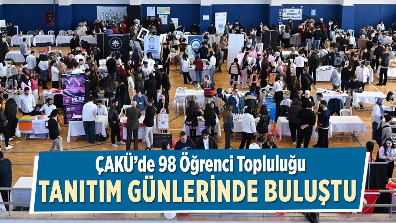 ÇAKÜ’de 98 Öğrenci Topluluğu Tanıtım Günlerinde Buluştu