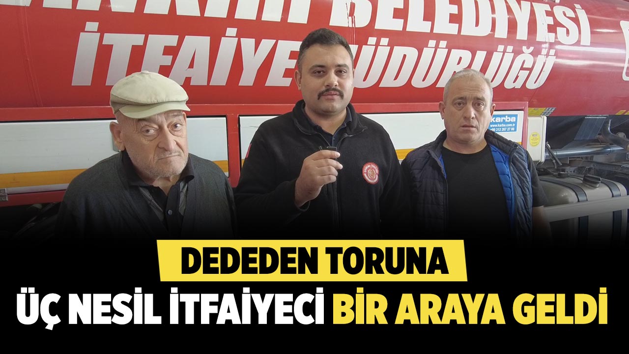 Çankırı İtfaiyesinde üç nesil bir araya geldi