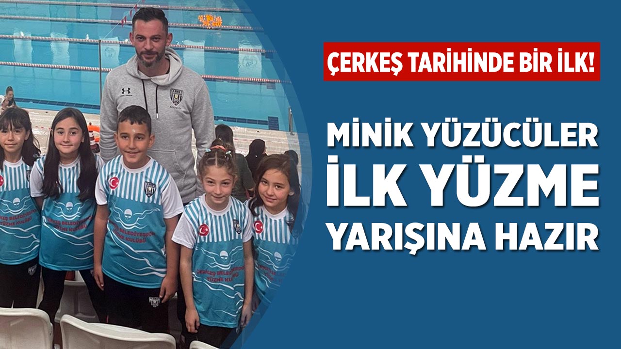 Çerkeşli minik yüzücüler ilk yüzme yarışına hazır