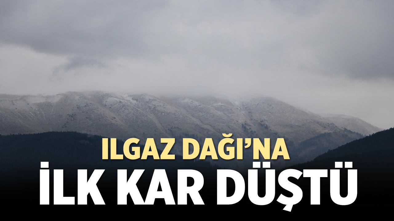 Ilgaz Dağı’na ilk kar düştü!