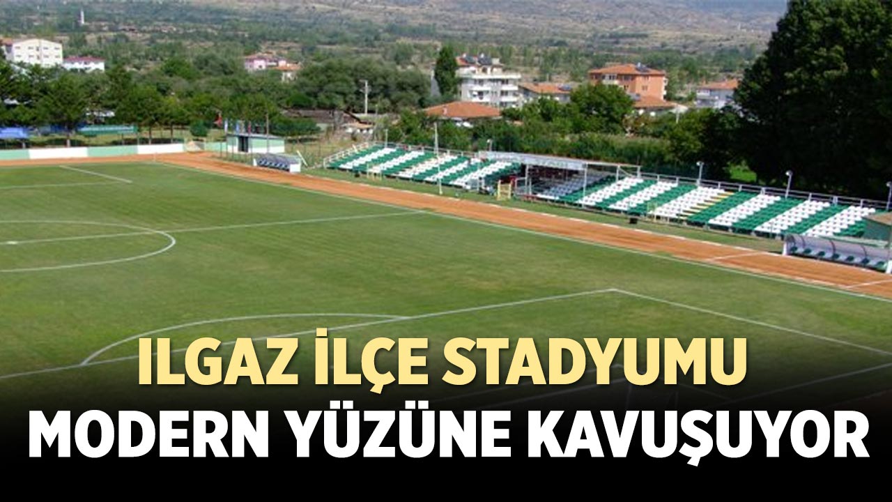 Ilgaz İlçe Stadyumu Modern Yüzüne Kavuşuyor