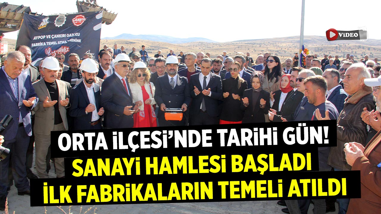 Orta’da Sanayi Hamlesi Başladı: İlk Fabrikaların Temeli Atıldı