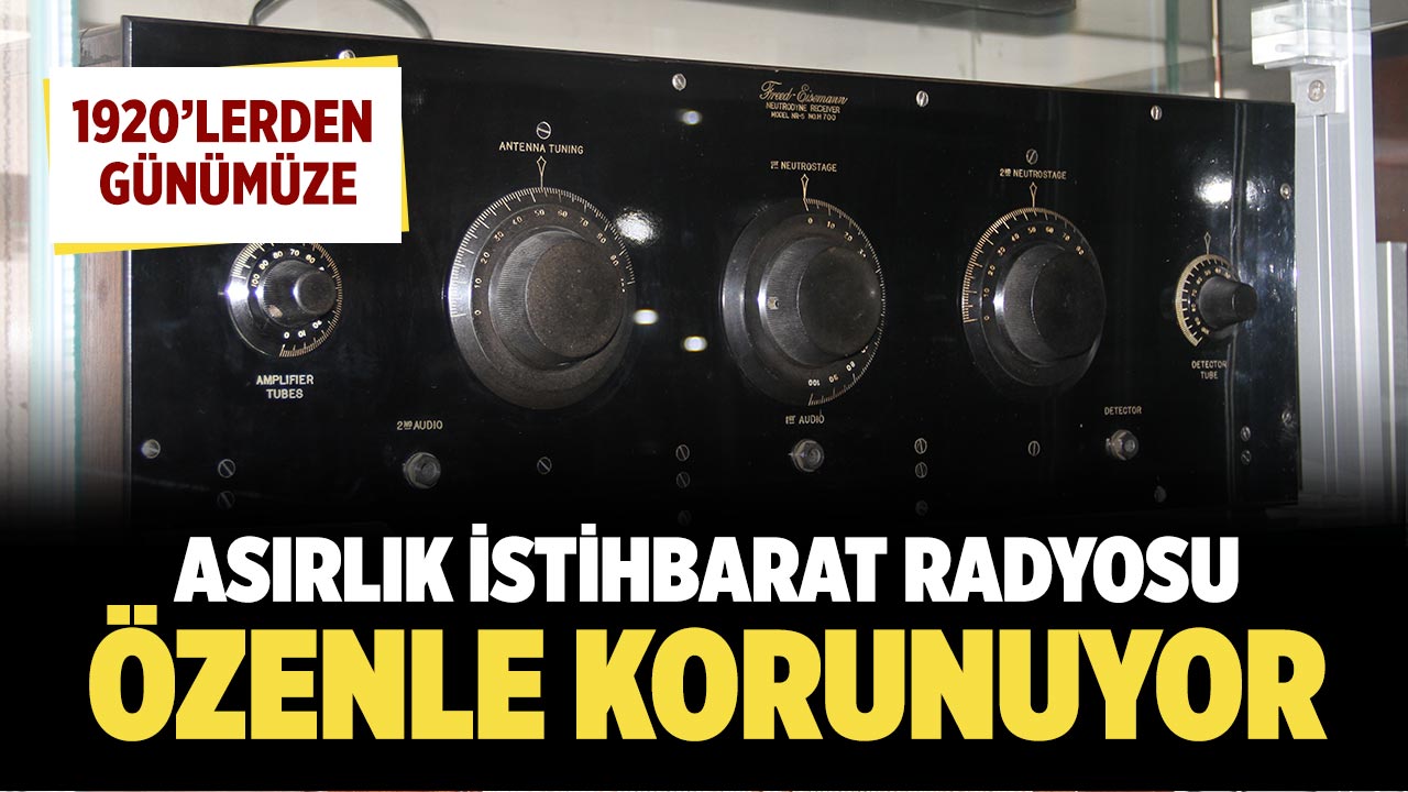 Çankırı’da Asırlık İstihbarat Radyosu özenle korunuyor