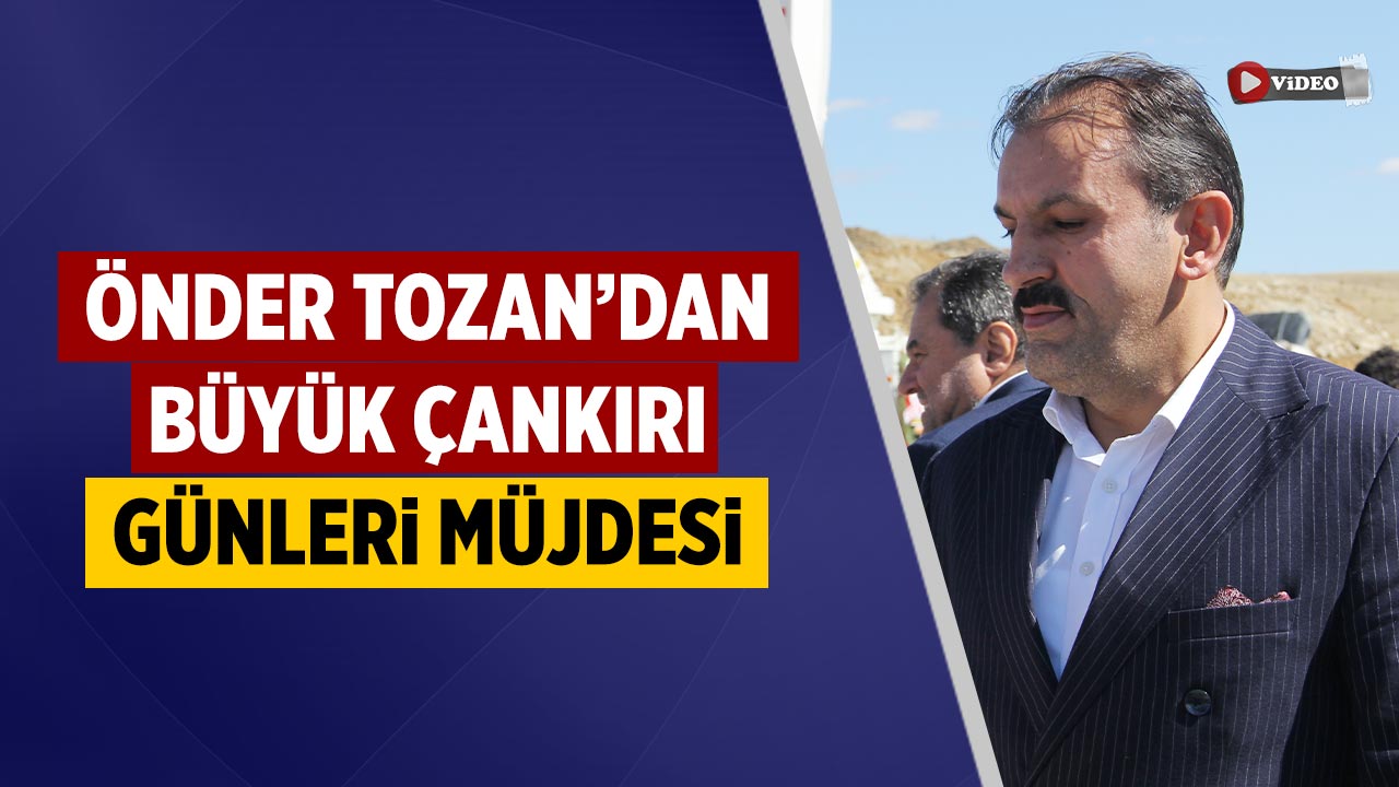 Önder Tozan’dan Büyük Çankırı Günleri müjdesi