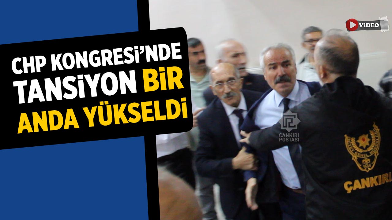 CHP Kongresinde tansiyon bir anda yükseldi