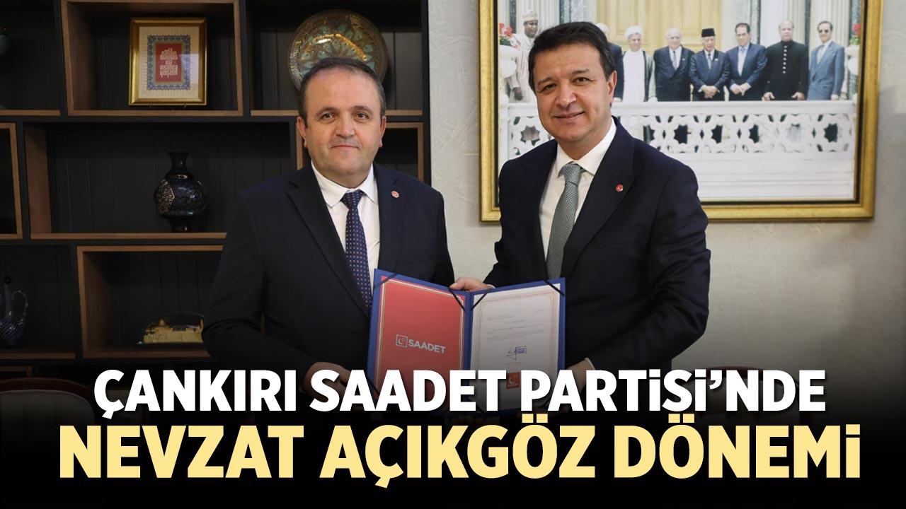 Saadet Partisi Çankırı İl Başkanlığına Nevzat Açıkgöz Atandı