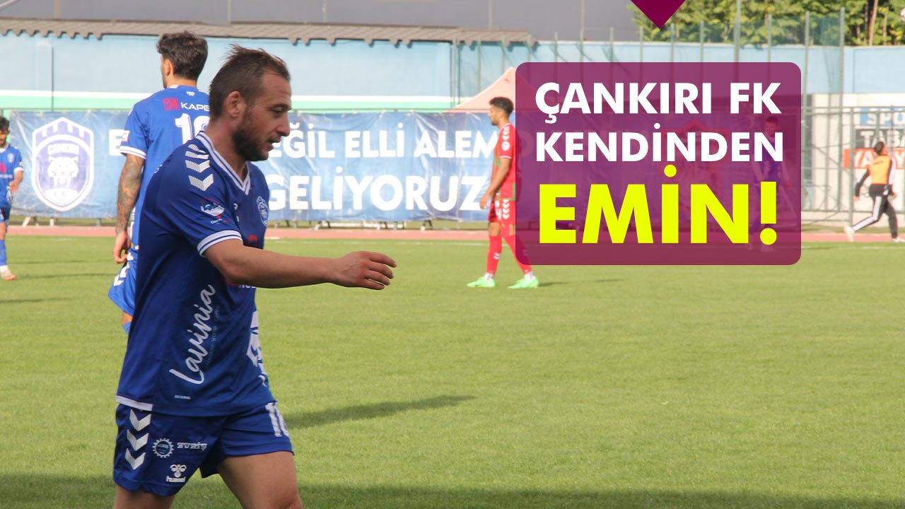 Çankırı FK Kendinden Emin!