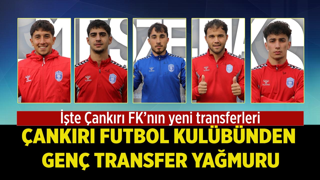 Çankırı FK’dan genç transfer yağmuru