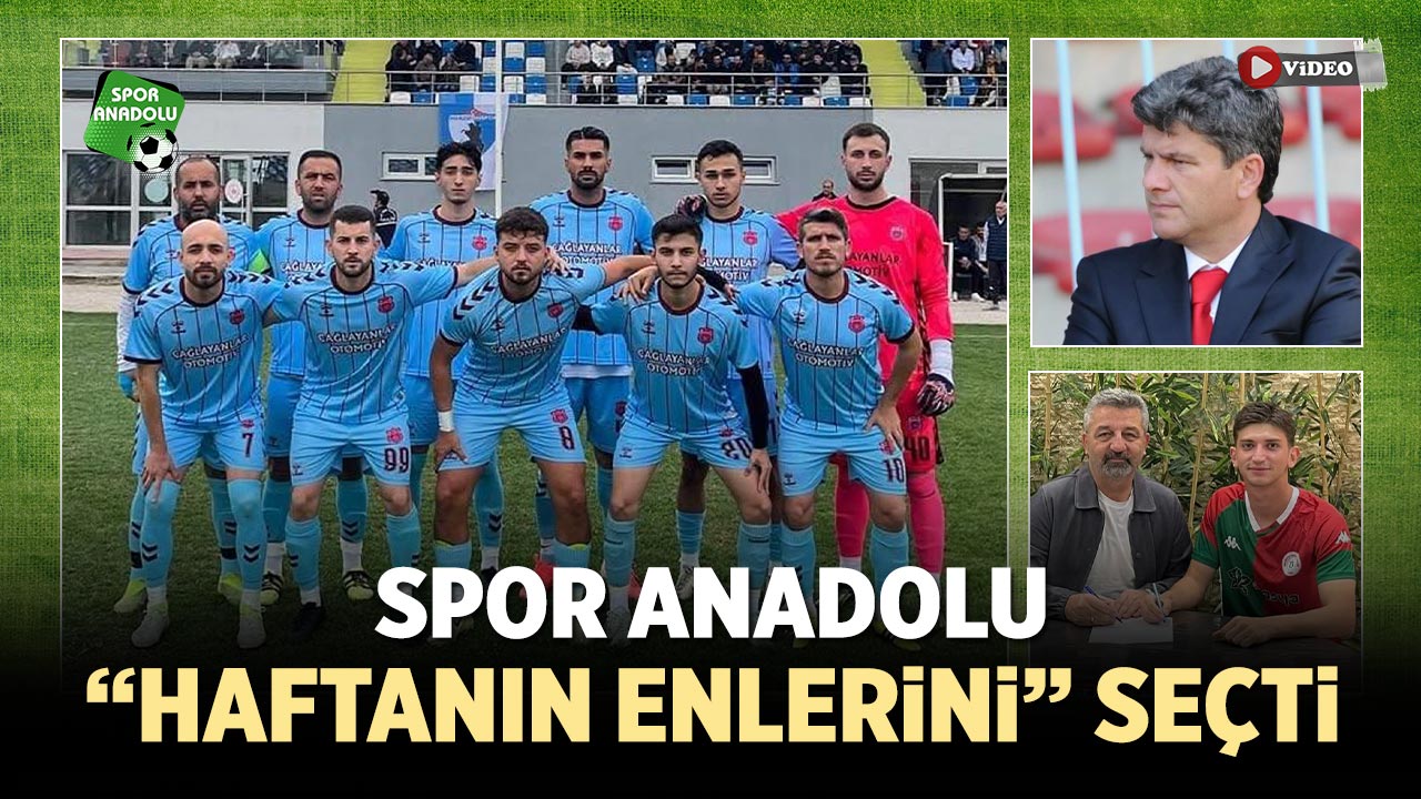 Spor Anadolu “Haftanın Enleri”ni Seçti