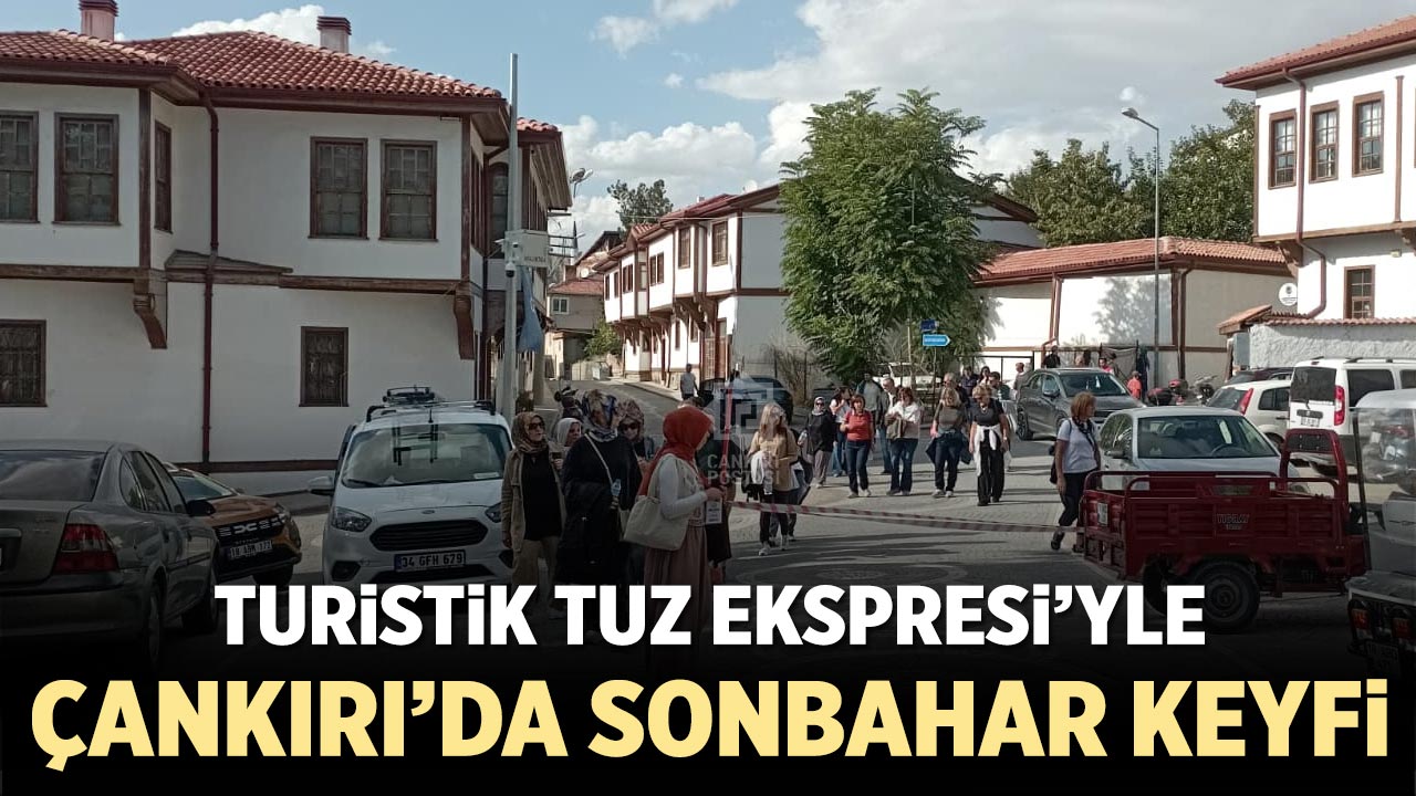 Turistik Tuz Ekspresi'yle Çankırı’da Sonbahar Keyfi