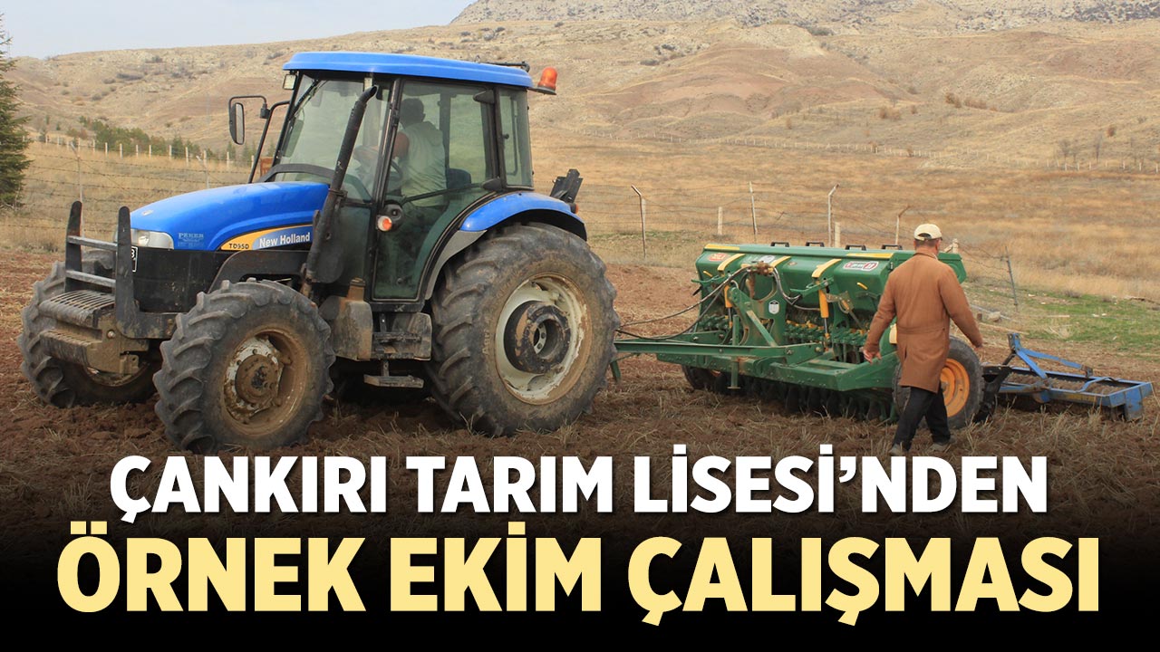 Çankırı Tarım Lisesi’nden Örnek Ekim Çalışması