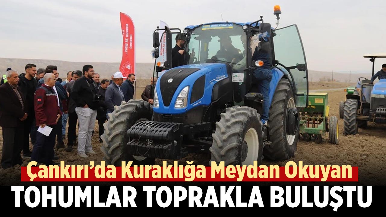 Çankırı’da Kuraklığa Meydan Okuyan Tohumlar Toprakla Buluştu