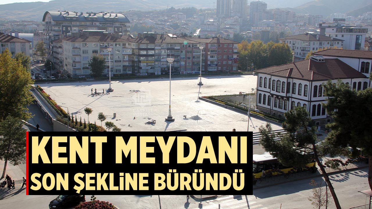 Çankırı Kent Meydanı Son Şeklini Aldı