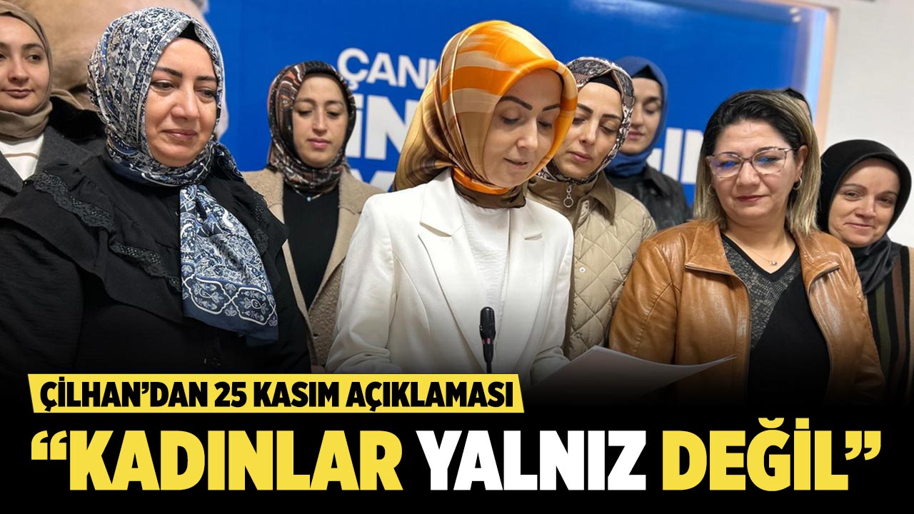 Çilhan’dan 25 Kasım Açıklaması: "Kadına Şiddete Sıfır Tolerans"