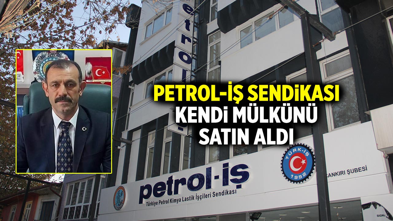 Petrol-İş Sendikası Çankırı’da kendi mülkünü satın aldı
