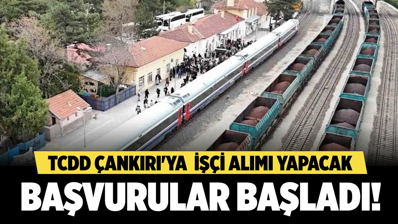 TCDD Çankırı'ya İşçi Alımı Yapacak: Başvurular Başladı!