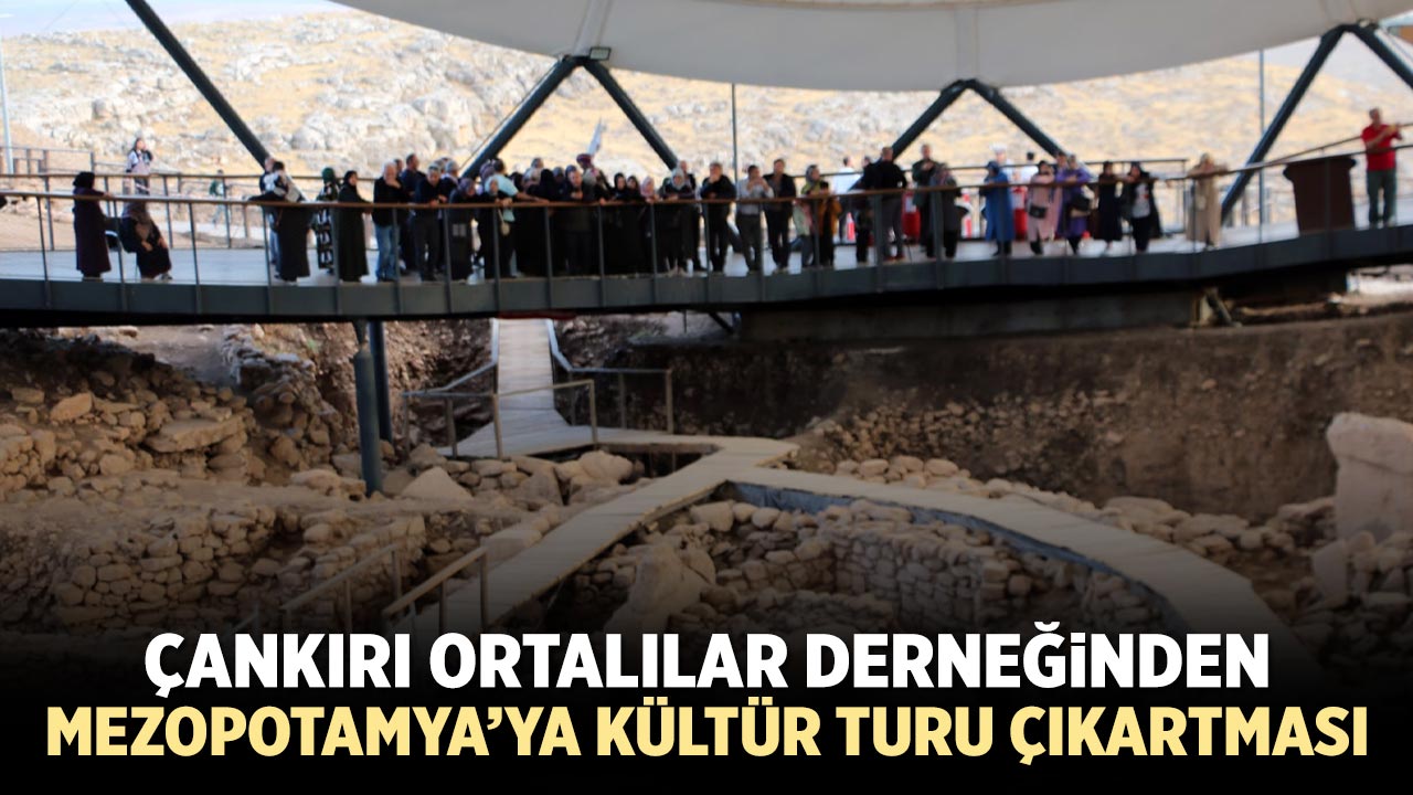 Çankırı Ortalılar Derneğinden Mezopotamya’ya Kültür Turu çıkartması