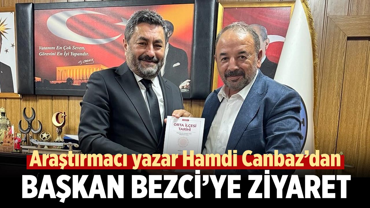Araştırmacı Yazar Hamdi Canbaz’dan Başkan Ömer Bezci’ye Ziyaret