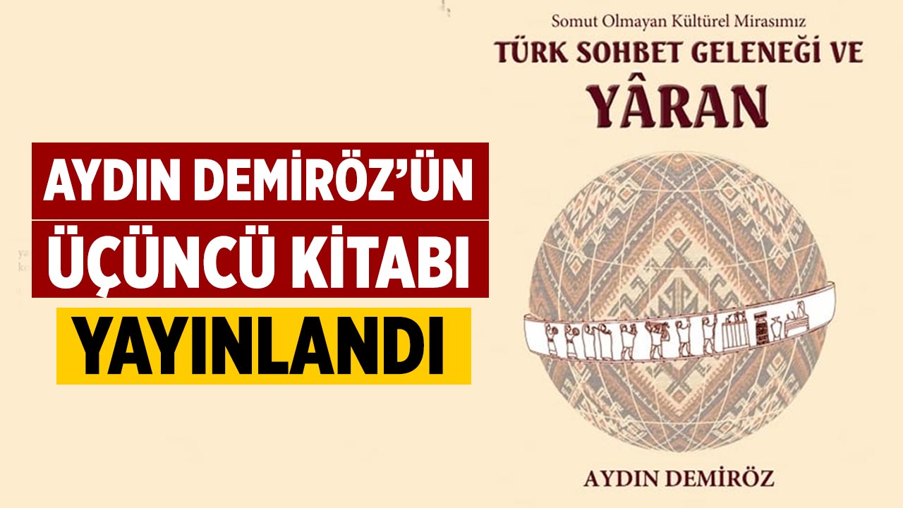 Aydın Demiröz’ün Üçüncü Kitabı: Türk Sohbet Geleneği ve Yaren Kültürü