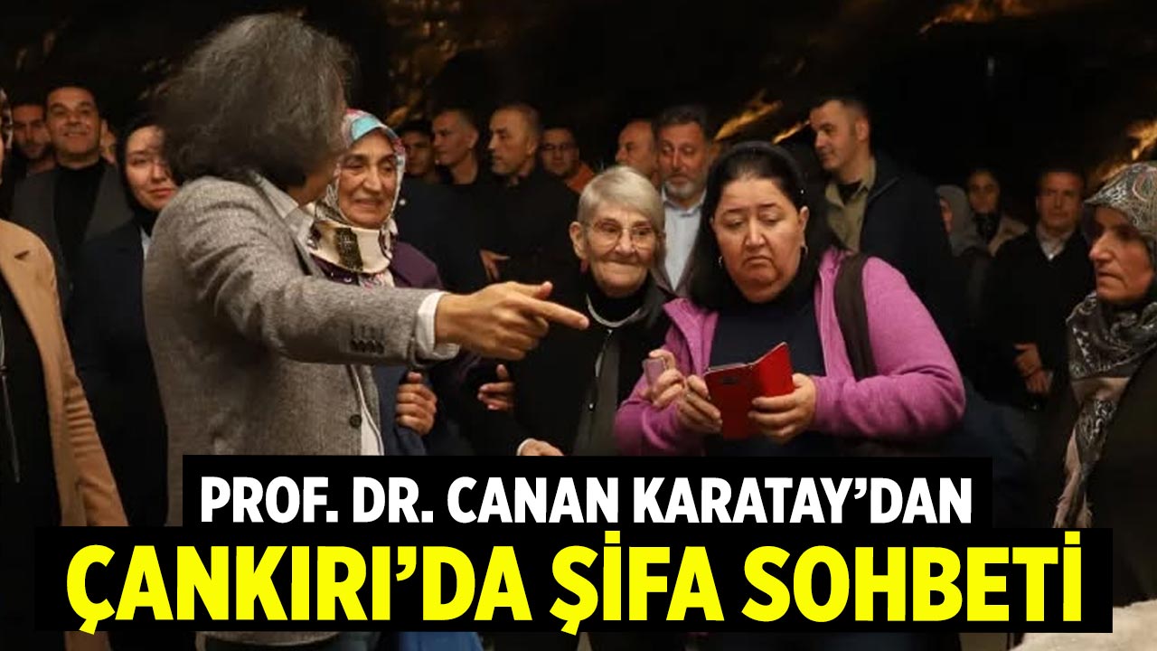 Prof. Dr. Canan Karatay’dan Çankırı’da Şifa Sohbeti