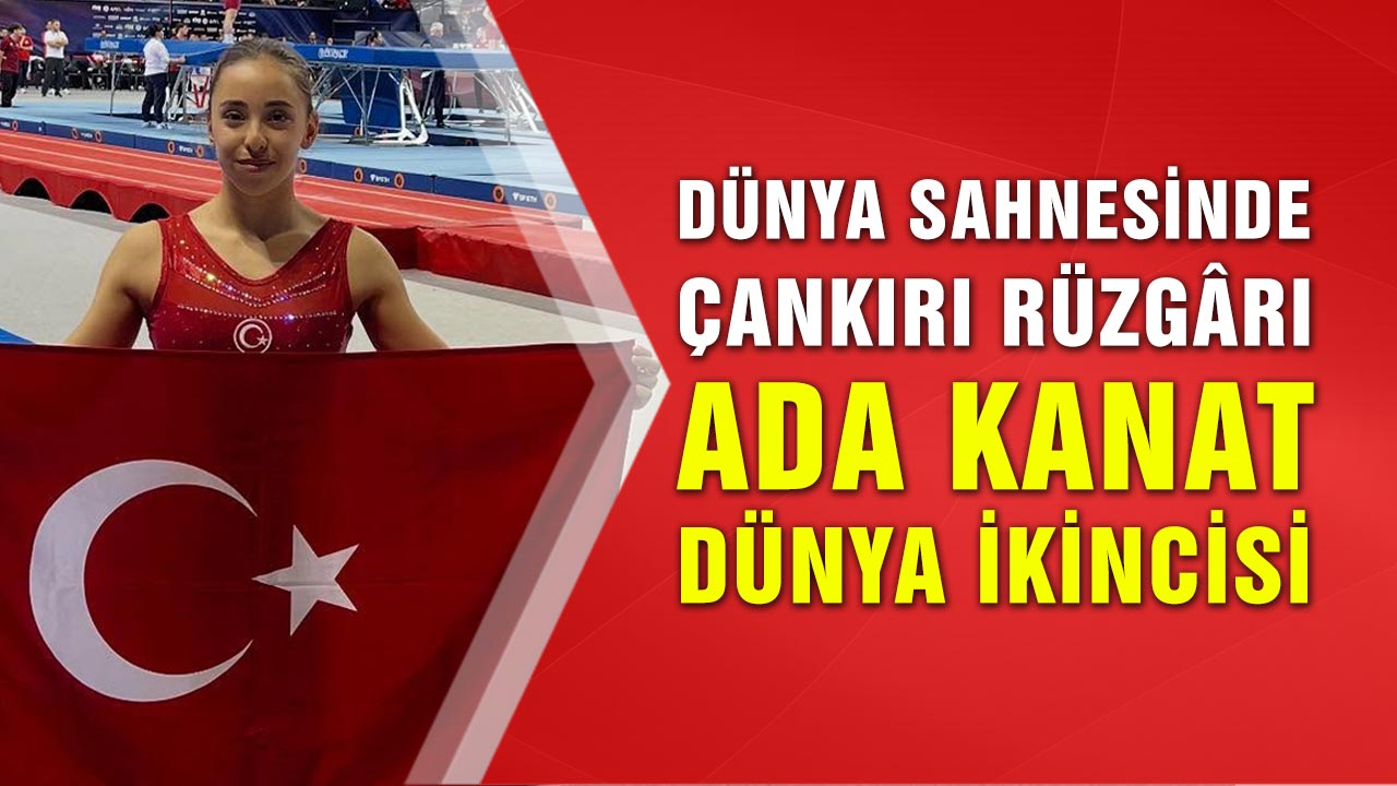 Çankırı’nın Yıldızı Ada Kanat, Dünya İkincisi Oldu