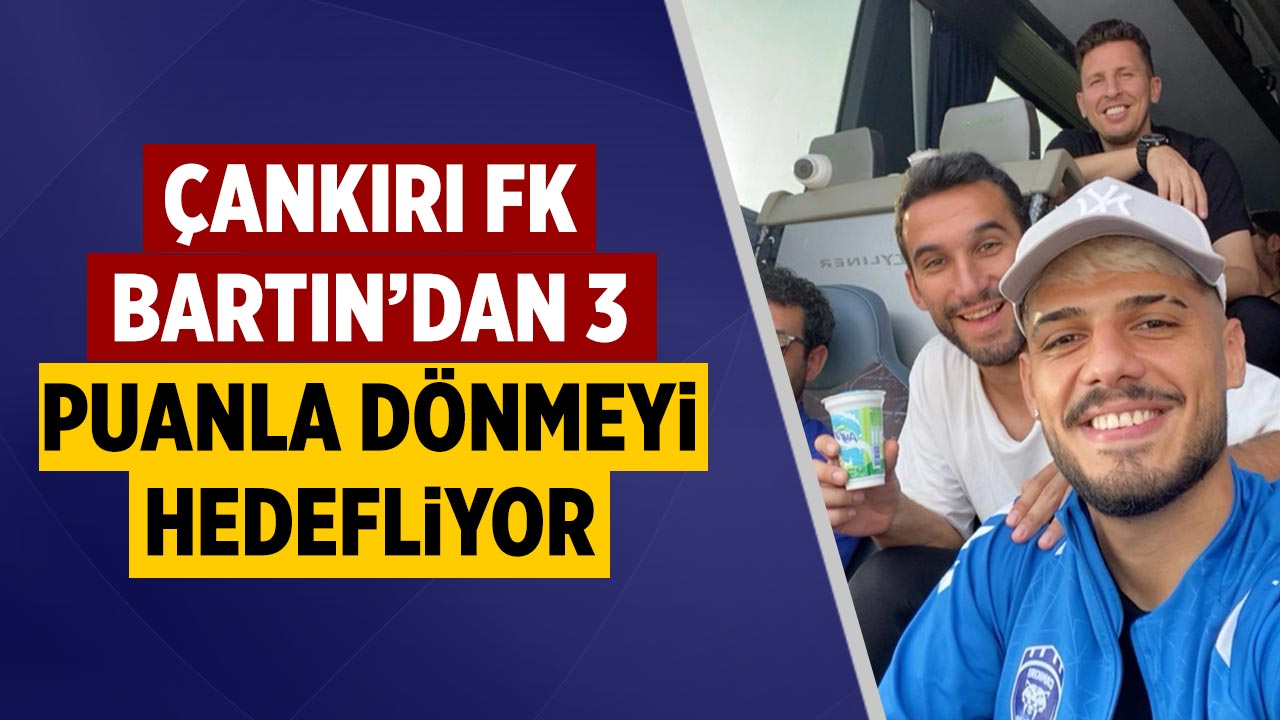 Çankırı FK, Bartın’dan 3 Puanla dönmeyi hedefliyor