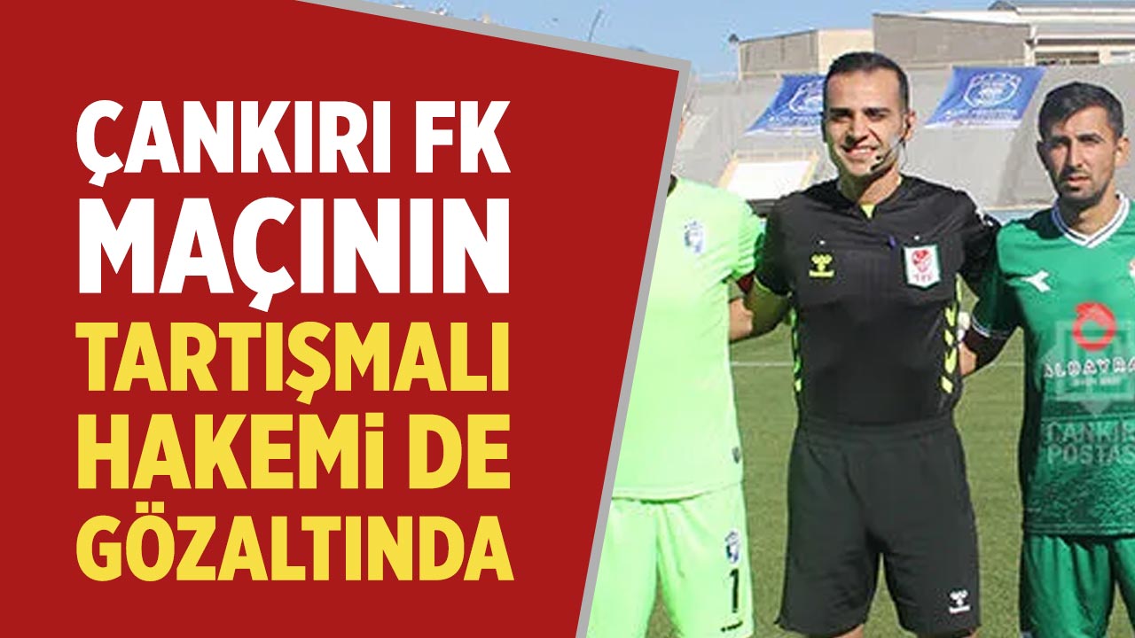 Çankırı FK maçının tartışmalı hakemi de gözaltında
