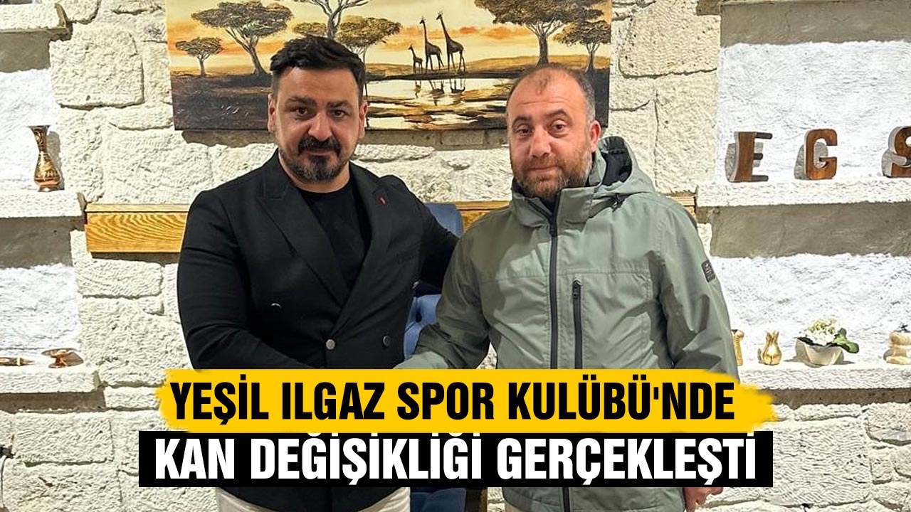 Yeşil Ilgaz Spor Kulübü'nde kan değişikliği gerçekleşti