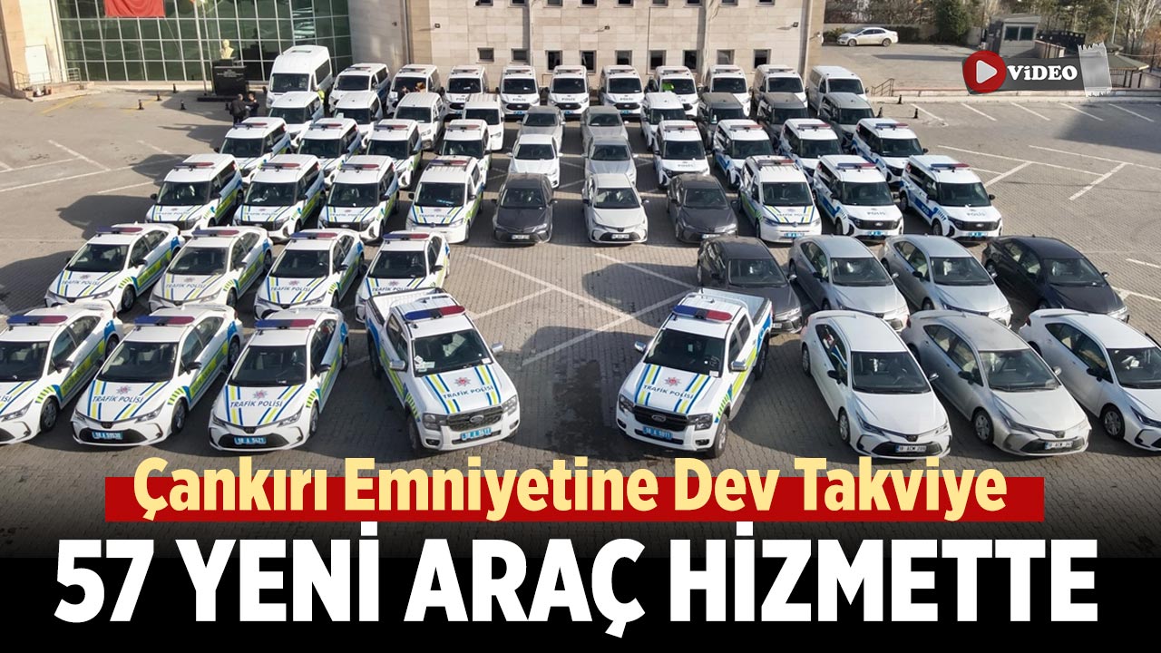 Çankırı Emniyetine Dev Takviye: 57 Yeni Araç Hizmette