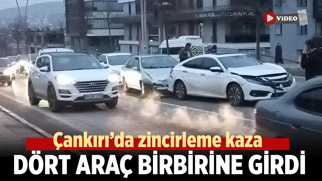 Çankırı’da zincirleme kaza: Dört Araç Birbirine Girdi
