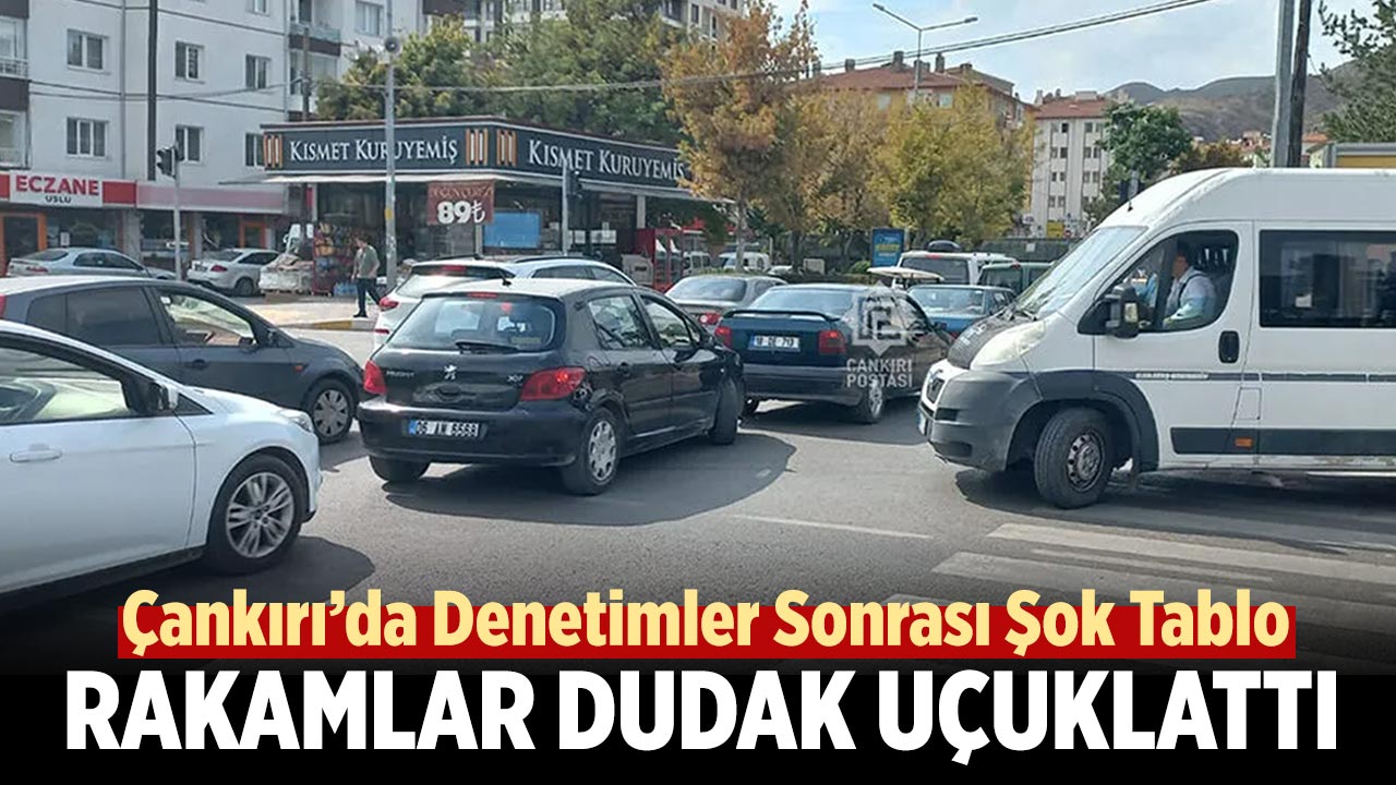 Çankırı’da Denetimler Sonrası Şok Tablo: Rakamlar Dudak Uçuklattı