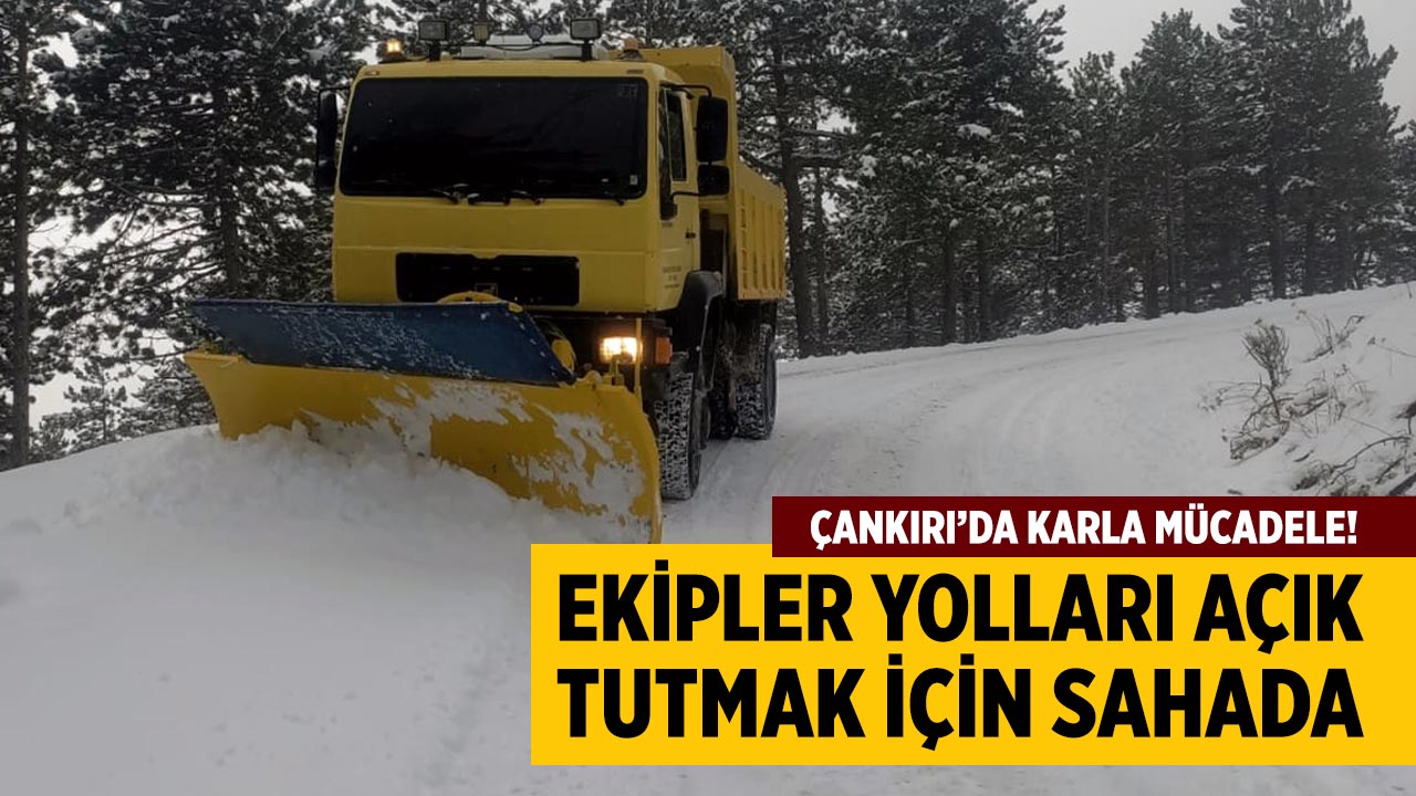 Çankırı’da Karla Mücadele: Ekipler Yolları Açık Tutmak İçin Sahada