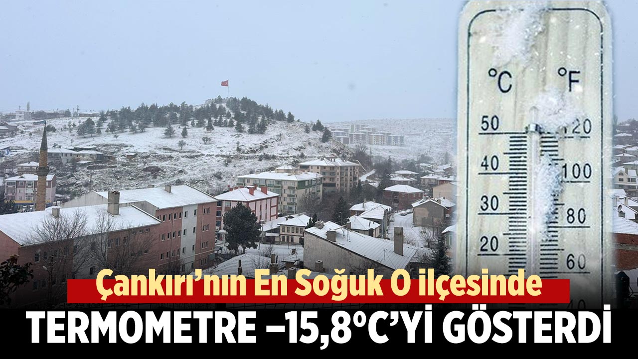 Çankırı’nın En Soğuk O İlçesinde Termometre -15,8°C’yi Gösterdi