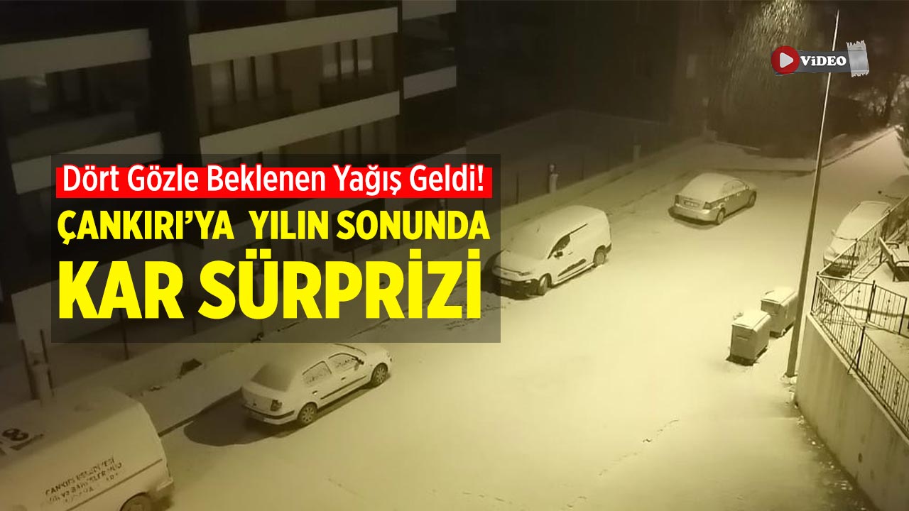 Çankırı’ya Yılın Sonunda Kar Sürprizi: Dört Gözle Beklenen Yağış Geldi
