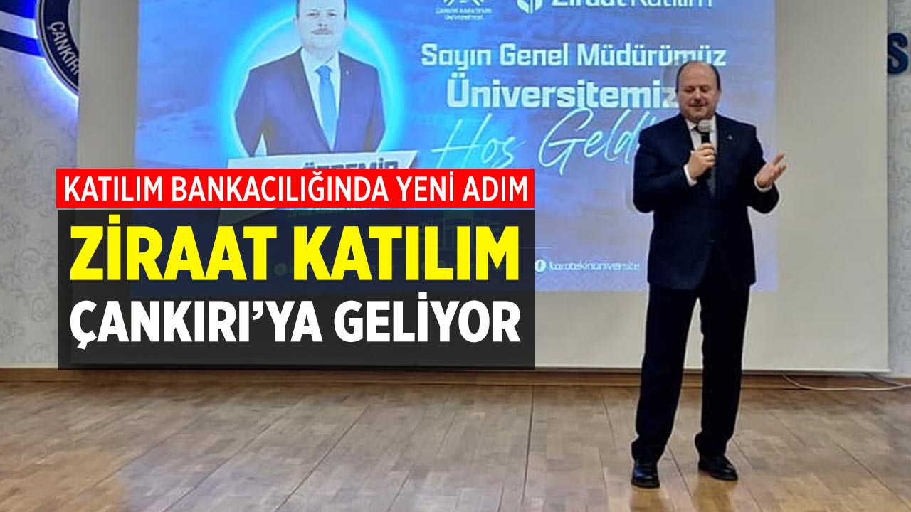 Katılım Bankacılığında Yeni Adım: Ziraat Katılım Çankırı’ya Geliyor